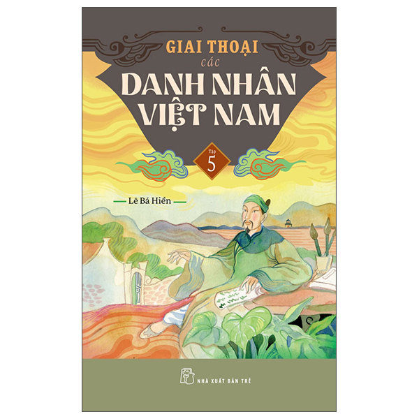Bộ Giai Thoại Các Danh Nhân Việt Nam - Tập 5