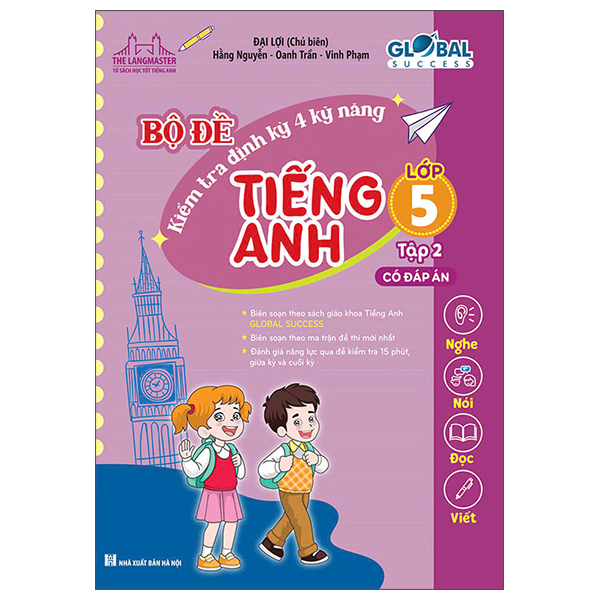 Bộ Global Success - Bộ Đề Kiểm Tra Định Kỳ 4 Kỹ Năng Tiếng Anh Lớp 5 - Tập 2 (Có Đáp Án)