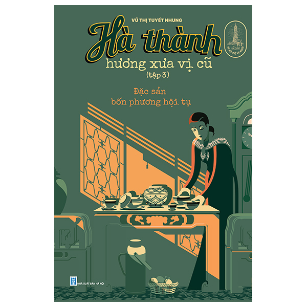 Bộ Hà Thành Hương Xưa Vị Cũ - Tập 3 - Đặc Sản Bốn Phương Hội Tụ