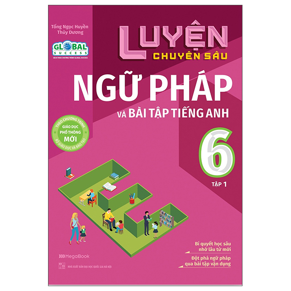 bộ luyện chuyên sâu ngữ pháp và bài tập tiếng anh 6 - tập 1 (theo chương trình global success)