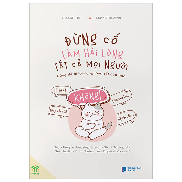 Đừng Cố Làm Hài Lòng Tất Cả Mọi Người - Đừng Để Ai Lợi Dụng Lòng Tốt Của Bạn (Tái Bản 2025)