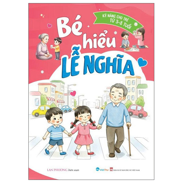 Ky Nang Cho Tre Tu 3-8 Tuoi - Be Hieu Le Nghia