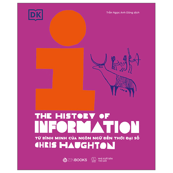Lich Su Thong Tin - The History Of Information - Tu Binh Minh Cua Ngon Ngu Den Thoi Dai So - Bia Cung