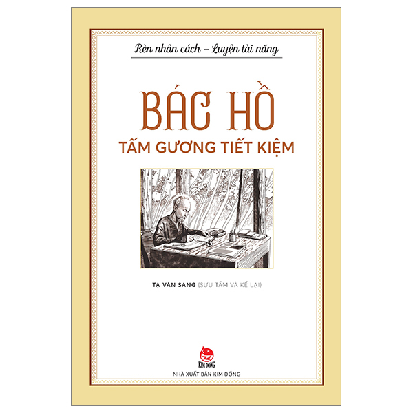 rèn nhân cách - luyện tài năng - bác hồ - tấm gương tiết kiệm