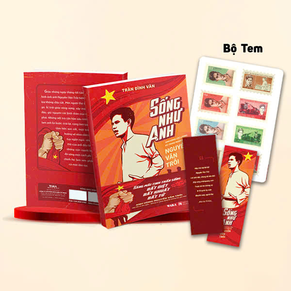 Sống Như Anh - Anh Hùng Lực Lượng Vũ Trang Nhân Dân Nguyễn Văn Trỗi - Tặng Kèm Đai Sách Kỷ Niệm + Bookmark + Bộ Tem Anh Nguyễn Văn Trỗi Độc Quyền