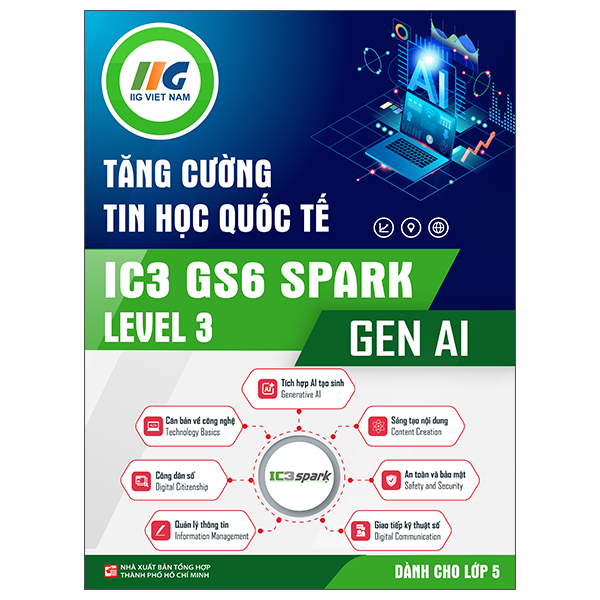 Tăng Cường Tin Học Quốc Tế - IC3 GS6 Spark Level 3 - Gen AI - Dành Cho Lớp 5